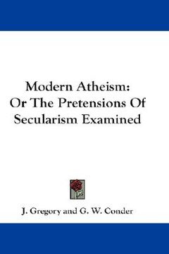 portada modern atheism: or the pretensions of secularism examined (in English)