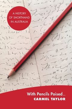 portada With Pencils Poised...: A History of Shorthand in Australia 