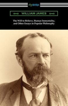 portada The Will to Believe, Human Immortality, and Other Essays in Popular Philosophy (en Inglés)