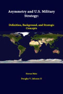 portada Asymmetry and U. S. Military Strategy: Definition, Background, and Strategic Concepts (in English)