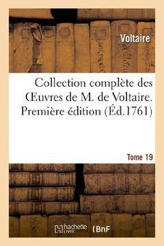 portada Collection Complette Des Oeuvres de M. de Voltaire. Premiere Edition. Tome 19 (Litterature) (French Edition)