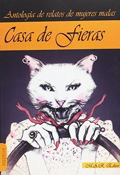 portada Casa de Fieras: Antología de Relatos de Mujeres Malas (in Spanish)