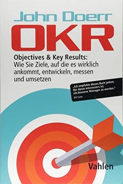 portada Okr: Objectives & key Results: Wie sie Ziele, auf die es Wirklich Ankommt, Entwickeln, Messen und Umsetzen (en Alemán)
