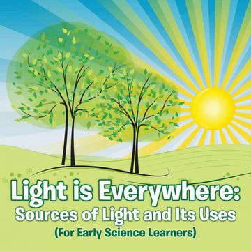 portada Light is Everywhere: Sources of Light and its Uses (For Early Learners) (en Inglés)