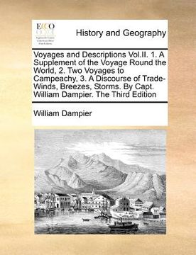 portada voyages and descriptions vol.ii. 1. a supplement of the voyage round the world, 2. two voyages to campeachy, 3. a discourse of trade-winds, breezes, s (en Inglés)