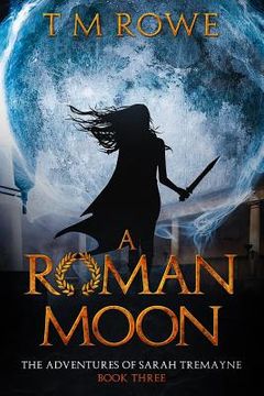 portada A Roman Moon: The Adventures of Sarah Tremayne - Book Three (en Inglés)