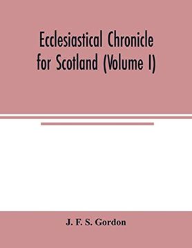 portada Ecclesiastical Chronicle for Scotland (Volume i); Scotichronicon: Profusely Illustrated With Portraits Engraved on Steel, Etc; Also Views of Abbeys,. Scottish Bishops. Enlarged: - With Reeves' and (en Inglés)