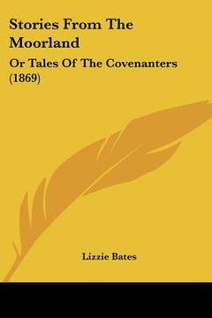 portada stories from the moorland: or tales of the covenanters (1869) (en Inglés)