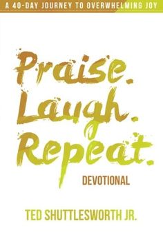 portada Praise. Laugh. Repeat. Devotional.: A 40-Day Journey to Overwhelming Joy (en Inglés)