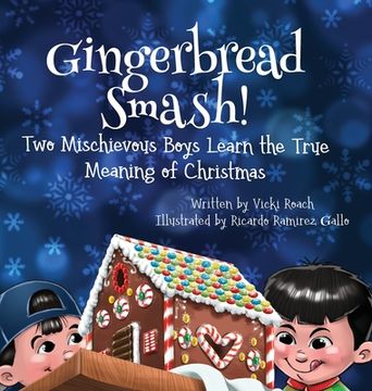 portada Gingerbread Smash!: Two Mischievous Boys Learn the True Meaning of Christmas (en Inglés)