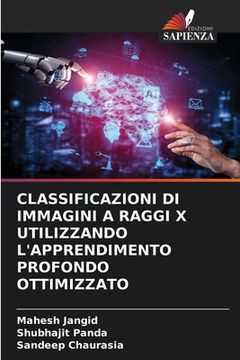 portada Classificazioni Di Immagini a Raggi X Utilizzando l'Apprendimento Profondo Ottimizzato (en Italiano)