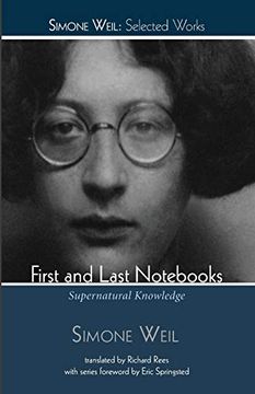 portada First and Last Notebooks: Supernatural Knowledge (Simone Weil: Selected Works) (en Inglés)