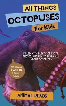 portada All Things Octopuses For Kids: Filled With Plenty of Facts, Photos, and Fun to Learn all About Octopuses (in English)