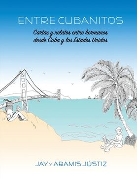 portada Entre Cubanitos: Cartas y relatos entre hermanos desde Cuba y los Estados Unidos (in Spanish)