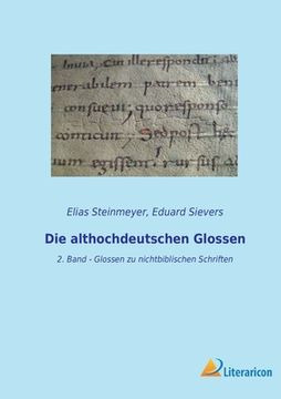 portada Die althochdeutschen Glossen: 2. Band - Glossen zu nichtbiblischen Schriften (en Alemán)