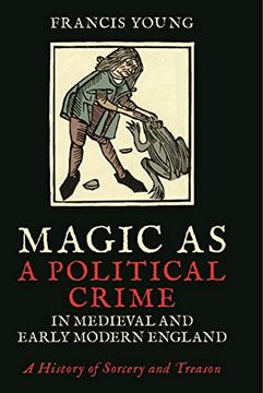 portada Magic as a Political Crime in Medieval and Early Modern England: A History of Sorcery and Treason (en Inglés)