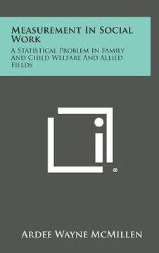 portada Measurement In Social Work: A Statistical Problem In Family And Child Welfare And Allied Fields (in English)