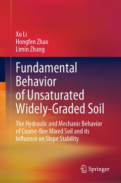 portada Fundamental Behavior of Unsaturated Widely-Graded Soil: The Hydraulic and Mechanic Behavior of Coarse-Fine Mixed Soil and Its Influence on Slope Stabi (en Inglés)