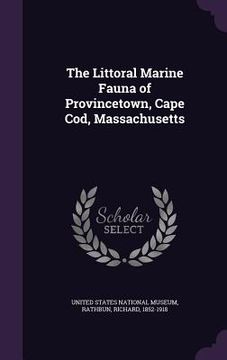 portada The Littoral Marine Fauna of Provincetown, Cape Cod, Massachusetts (en Inglés)