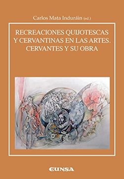 portada Recreaciones Cervantinas y Quijotescas en las Artes. Cervantes y su Obra