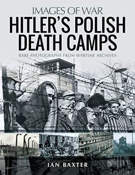 portada Hitler'S Death Camps in Poland: Rare Photograhs From Wartime Archives (Images of War) (en Inglés)