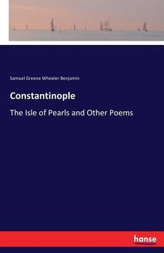 portada Constantinople: The Isle of Pearls and Other Poems (en Inglés)