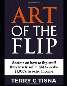 portada Art of the Flip: Secrets on how to Flip Stuff (Buy low and Sell High) to Make $1,000's in Extra Income 