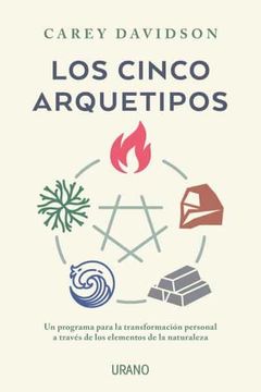 portada Los Cinco Arquetipos: Un Programa Para la Transformación Personal a Través de los Elementos de la Naturaleza (in Spanish)
