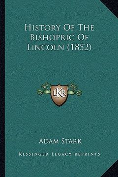 portada history of the bishopric of lincoln (1852) (en Inglés)