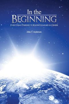 portada In The Beginning: Everything I Needed to Know I Learned in Genesis (in English)