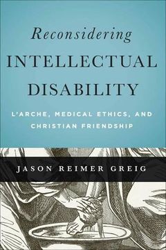 portada Reconsidering Intellectual Disability: L'arche, Medical Ethics, and Christian Friendship (Moral Traditions Series) (en Inglés)
