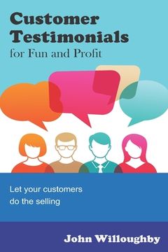 portada Customer Testimonials for Fun and Profit: Let your customers do the selling (en Inglés)