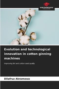 portada Evolution and technological innovation in cotton ginning machines (en Inglés)