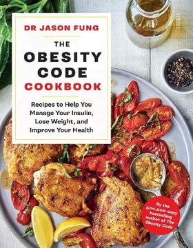portada The Obesity Code Cookbook: Recipes to Help you Manage Your Insulin, Lose Weight, and Improve Your Health (en Inglés)