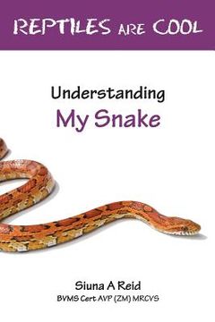 portada Reptiles Are Cool- Understanding My Snake (en Inglés)