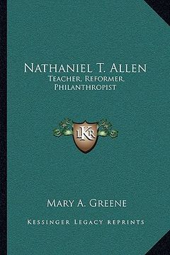 portada nathaniel t. allen: teacher, reformer, philanthropist (en Inglés)