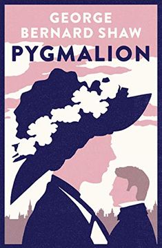 portada Pygmalion: 1941 Version With Variants From the 1916 Edition: George Bernard Shaw (Alma Classics Evergreens) (en Inglés)