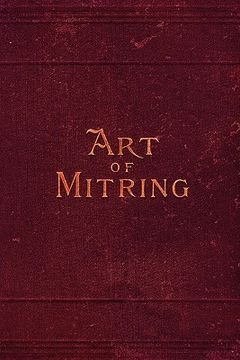 portada art of mitring: how to join mouldings; or, the arts of mitring and coping