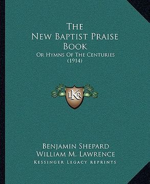 portada the new baptist praise book: or hymns of the centuries (1914) (in English)