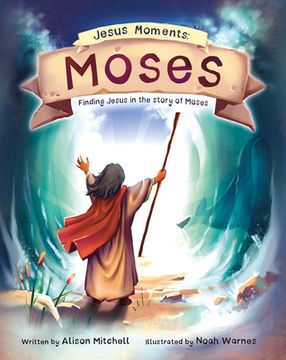portada Jesus Moments: Moses: Finding Jesus in the Story of Moses