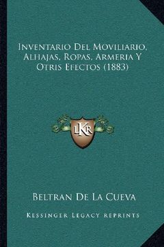 portada Inventario del Moviliario, Alhajas, Ropas, Armeria y Otris Efectos (1883)