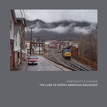 portada Continuity & Change: The Lure of North American Railroads 