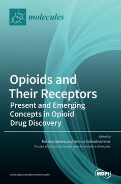portada Opioids and Their Receptors: Present and Emerging Concepts in Opioid Drug Discovery 