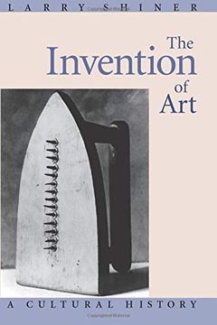 portada The Invention of Art: A Cultural History (en Inglés)