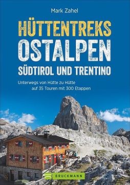 portada Hüttentreks: Hüttentreks Ostalpen. 47 Touren, 270 Etappen Durch Südtirol und im Trentino. Wanderführer zum Bergwandern von Hütte zu Hütte in den Ostalpen. (en Alemán)