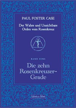 portada Der Wahre und Unsichtbare Orden vom Rosenkreuz / die Zehn Rosenkreuzer-Grade (in German)
