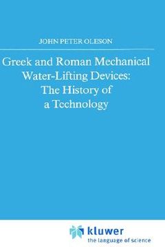 portada greek and roman mechanical water-lifting devices: the history of a technology (en Inglés)