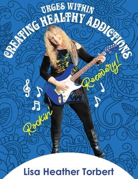 portada Urges Within- Creating Healthy Addictions: Rockin' Recovery (en Inglés)