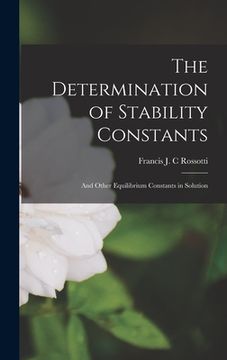 portada The Determination of Stability Constants: and Other Equilibrium Constants in Solution (en Inglés)