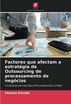 portada Factores que Afectam a Estratégia de Outsourcing de Processamento de Negócios: Um Estudo de Caso East Africa Breweries Limited (en Portugués)